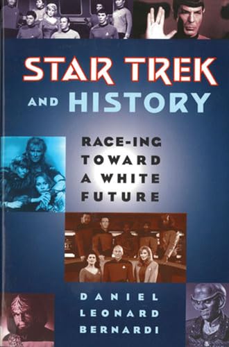 Beispielbild fr Star Trek and History: Race-ing toward a White Future zum Verkauf von Books From California