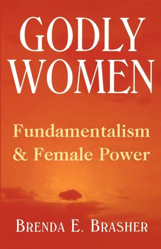 9780813524689: Godly Women: Fundamentalism and Female Power
