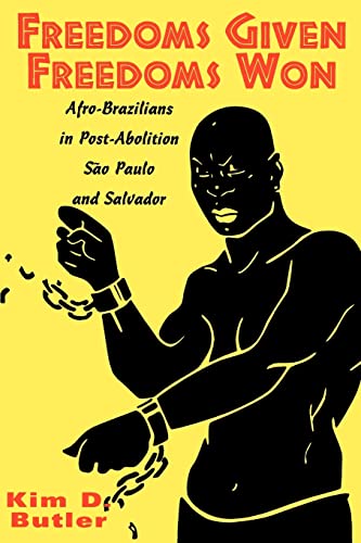 Stock image for Freedoms Given, Freedoms Won : Afro-Brazilians in Post-Abolition So Paolo and Salvador for sale by Better World Books