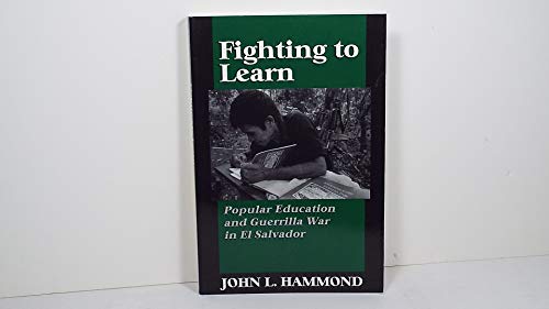 Beispielbild fr Fighting to Learn : Popular Education and Guerilla War in el Salvador zum Verkauf von Better World Books