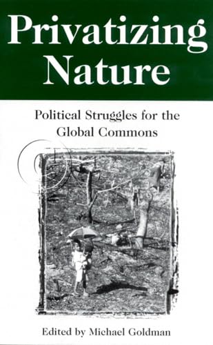 Stock image for Privatizing Nature: Political Struggles for the Global Commons for sale by ThriftBooks-Atlanta