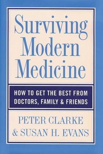 9780813525556: Surviving Modern Medicine: How to Get the Best From Doctors, Family, and Friends