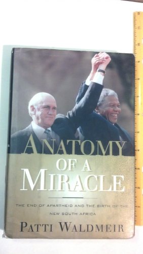 9780813525822: Anatomy of a Miracle: The End of Apartheid and the Birth of the New South Africa
