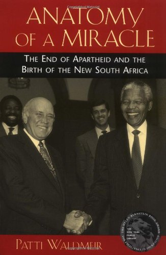 9780813525822: Anatomy of a Miracle: The End of Apartheid and the Birth of the New South Africa