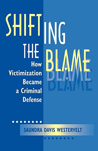 Stock image for Shifting The Blame: How Victimization Became a Criminal Defense (Economy; 21) for sale by BooksRun