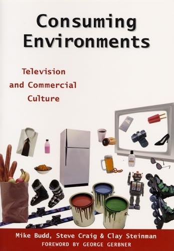 Imagen de archivo de Consuming Environments : Television and Commercial Culture a la venta por Better World Books: West