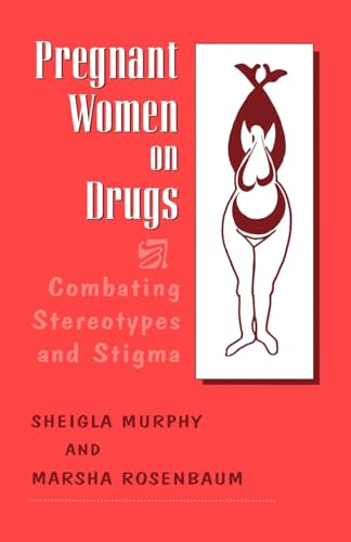Stock image for Pregnant Women on Drugs : Combating Stereotypes and Stigma for sale by Better World Books