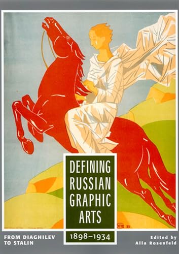 Imagen de archivo de DEFINING RUSSIAN GRAPHIC ARTS From Diaghilev to Stalin, 1898-1934 a la venta por AVON HILL BOOKS