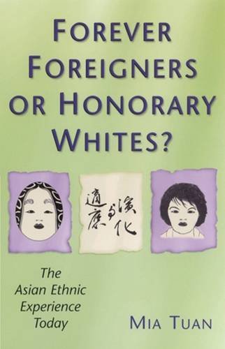 Stock image for Forever Foreigners or Honorary Whites? : The Asian Ethnic Experience Today for sale by Better World Books