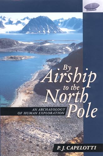 By Airship to the North Pole: An Archaeology of Human Exploration