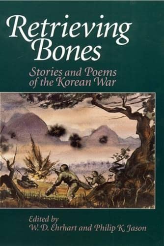Retrieving Bones: Stories and Poems of the Korean War (9780813526386) by Ehrhart, W. D.