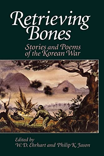 Retrieving Bones: Stories and Poems of the Korean War (9780813526393) by Ehrhart, W. D.; Jason, Philip K.