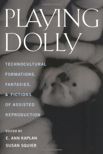 Stock image for Playing Dolly: Technocultural Formations, Fantasies, and Fictions of Assisted Reproduction (Millennial Shifts) for sale by Montclair Book Center