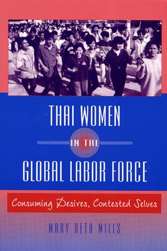 Beispielbild fr Thai Women in the Global Labor Force: Consuming Desires, Contested Selves zum Verkauf von SecondSale