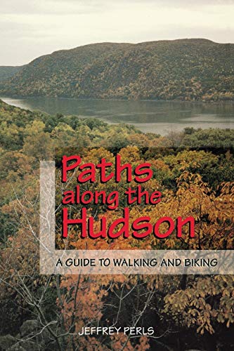 Stock image for Paths along the Hudson : A Guide to Walking and Biking for sale by Better World Books Ltd