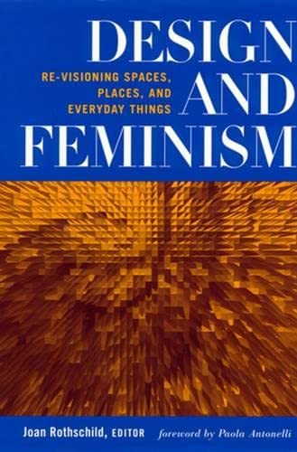 9780813526669: Design and Feminism: Re-visioning Spaces, Places, and Everyday Things