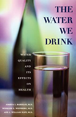 Imagen de archivo de The Water We Drink : Water Quality and Its Effects on Health a la venta por Better World Books