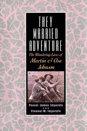 9780813526959: They Married Adventure: The Wandering Lives of Martin and Osa Johnson