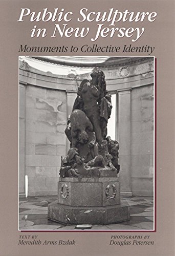 Beispielbild fr Public Sculpture in New Jersey: Monuments to Collective Identity zum Verkauf von Mullen Books, ABAA