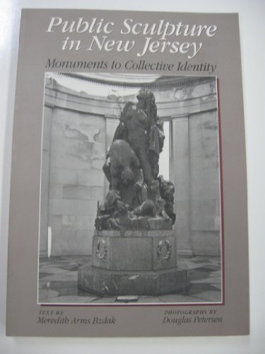 Stock image for Public Sculpture in New Jersey: Monuments to Collective Identity for sale by Your Online Bookstore