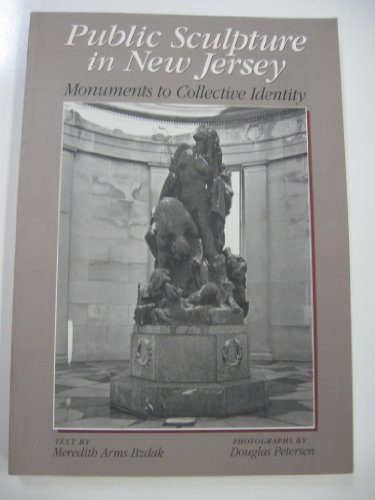 9780813527000: Public Sculpture in New Jersey: Monuments to Collective Identity