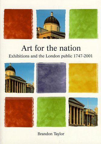 Beispielbild fr Art for the Nation : Exhibitions and the London Public, 1747-2001 zum Verkauf von Better World Books