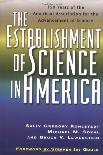 Stock image for The Establishment of Science in America : 150 Years of the American Association for the Advancement of Science for sale by Better World Books