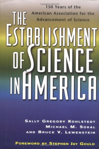 

The Establishment of Science in America: 150 Years of the American Association for the Advancement of Science