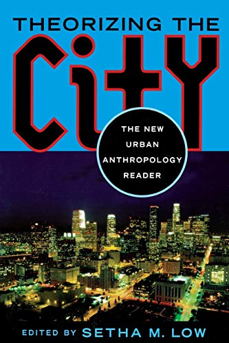 Beispielbild fr Theorizing the City: The New Urban Anthropology Reader zum Verkauf von SecondSale