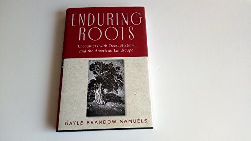 Imagen de archivo de Enduring Roots: Encounters with Trees, History, and the American Landscape a la venta por Books From California