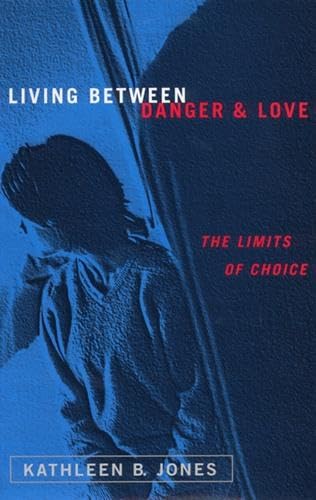 Beispielbild fr Living Between Danger and Love : The Limits of Choice zum Verkauf von Better World Books