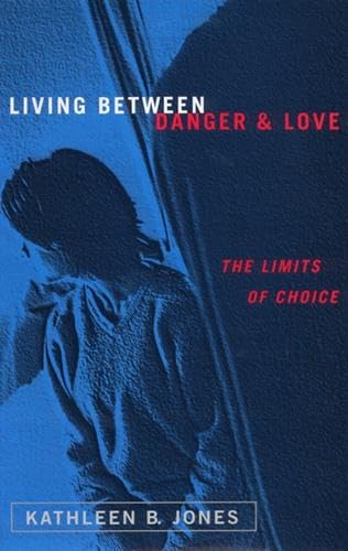 Stock image for Living Between Danger and Love : The Limits of Choice for sale by Better World Books