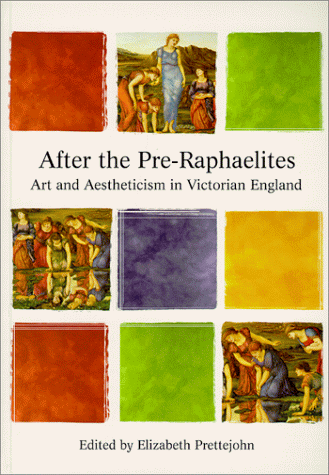9780813527512: After the Pre-Raphaelites: Art & Aestheticism in Victorian England (Issues in Art History)