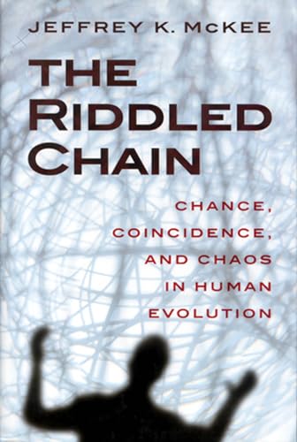 Stock image for The Riddled Chain : Chance, Coincidence and Chaos in Human Evolution for sale by Better World Books