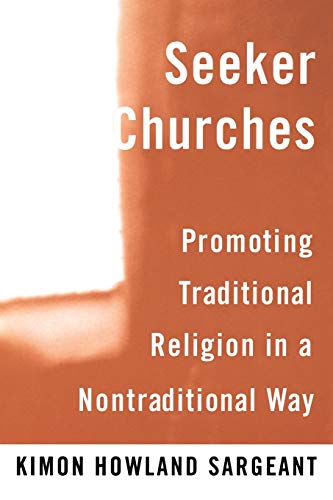 Stock image for Seeker Churches : Promoting Traditional Religion in a Nontraditional Way for sale by Better World Books