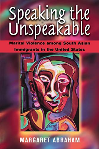 Stock image for Speaking the Unspeakable: Marital Violence among South Asian Immigrants in the United States for sale by Chiron Media