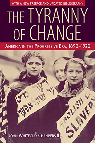 Stock image for The Tyranny of Change: America in the Progressive Era, 1890-1920 for sale by HPB-Red