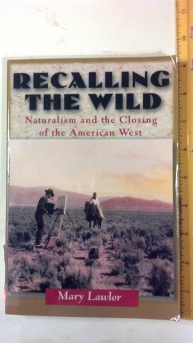 9780813528304: Recalling the Wild: Naturalism and the Closing of the American West
