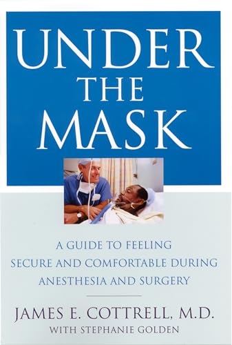 Beispielbild fr Under the Mask : A Guide to Feeling Secure and Comfortable During Anesthesia and Surgery zum Verkauf von Better World Books