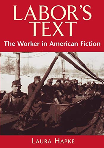 Stock image for Labor's Text: The Worker in American Fiction for sale by Chiron Media