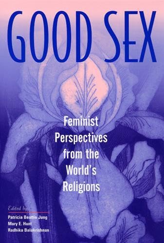 Imagen de archivo de Good Sex: Feminist Perspectives from the World's Religions a la venta por ThriftBooks-Atlanta