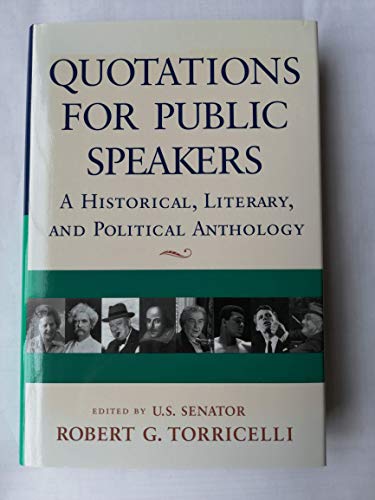 Quotations for Public Speakers: A Historical, Literary, and Political Anthology: A Historical, Literacy and Political Anthology