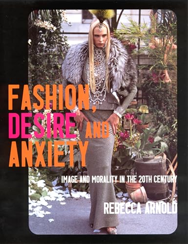 9780813529042: Fashion, Desire and Anxiety: Image and Morality in the 20th Century: Image and Morality in the Twentieth Century