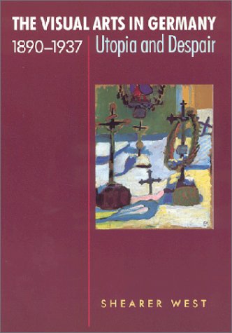 9780813529110: The Visual Arts in Germany, 1890-1937: Utopia and Despair