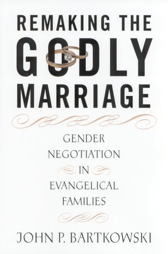 Imagen de archivo de Remaking the Godly Marriage : Gender Negotiation in Evangelical Families a la venta por Better World Books