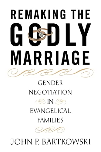 9780813529196: Remaking the Godly Marriage: Gender Negotiation in Evangelical Families
