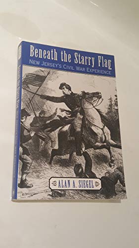 Imagen de archivo de Beneath the Starry Flag : New Jersey's Civil War Experience a la venta por Better World Books