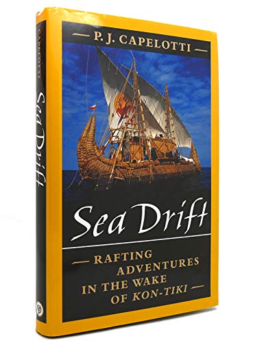 Imagen de archivo de Sea Drift: Rafting Adventures in the Wake of Kon-Tiki a la venta por Andover Books and Antiquities