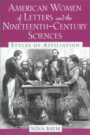 American Women of Letters and the Nineteenth-Century Sciences: Styles of Affiliation (9780813529844) by Baym, Nina