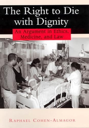 Beispielbild fr The Right to Die with Dignity: An Argument in Ethics, Medicine, and Law zum Verkauf von Books From California